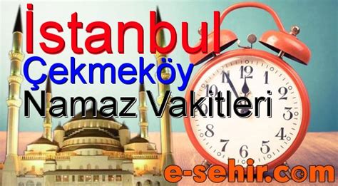 istanbul çekmeköy ezan saatleri